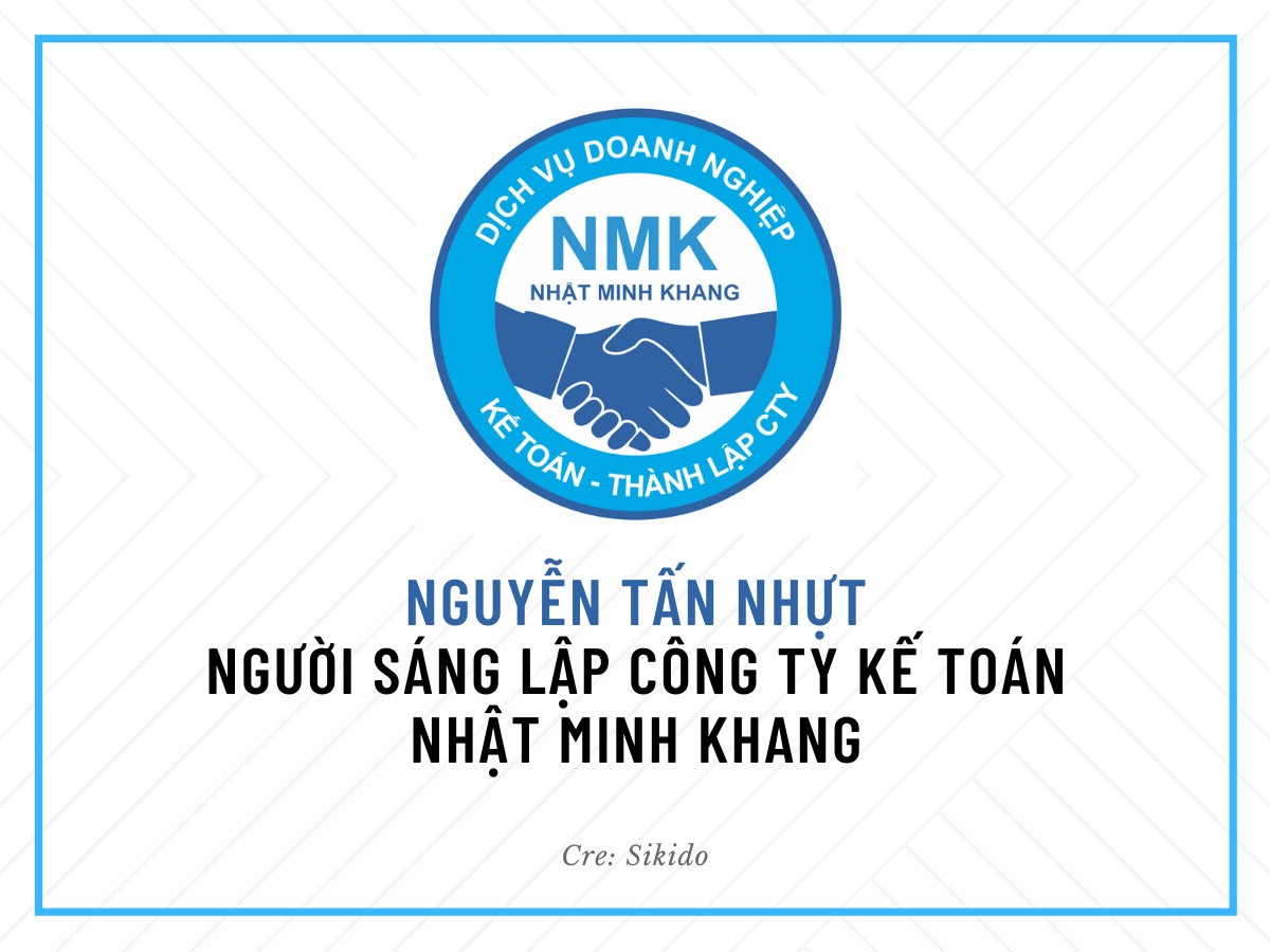 NGUYỄN TẤN NHỰT - NGƯỜI SÁNG LẬP CÔNG TY KẾ TOÁN NHẬT MINH KHANG