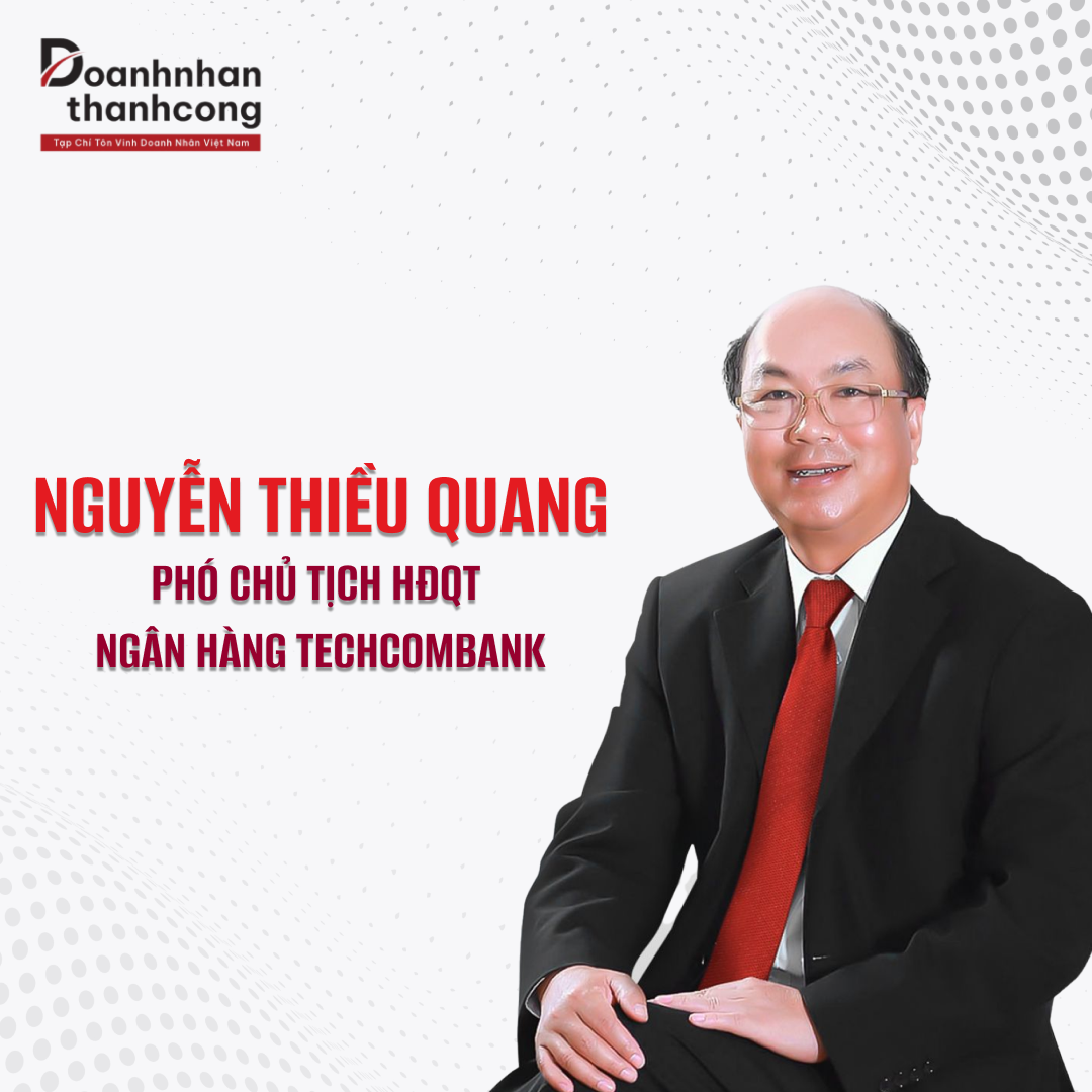 NGUYỄN THIỀU QUANG - PHÓ CHỦ TỊCH HỘI ĐỒNG QUẢN TRỊ TECHCOMBANK