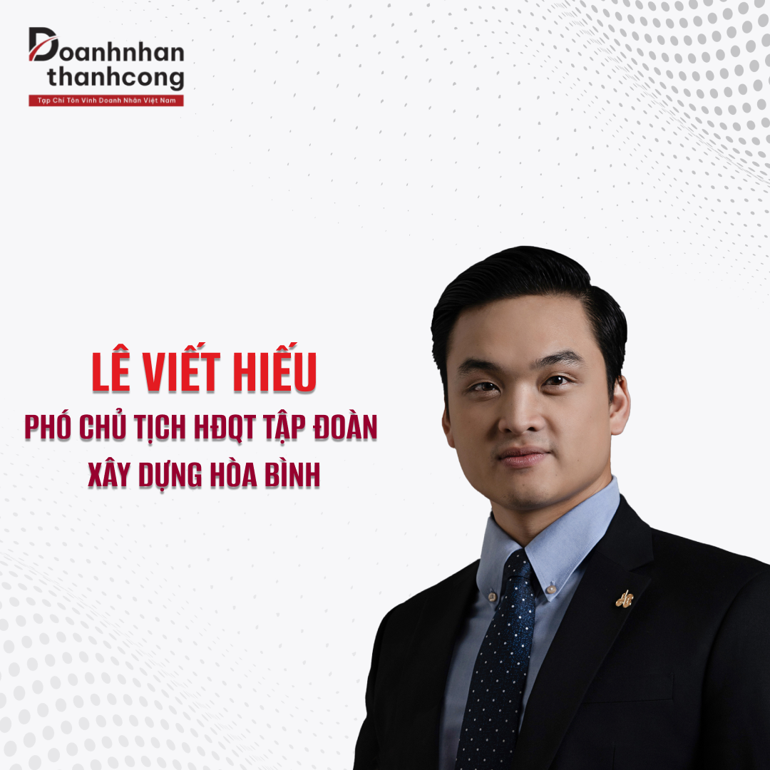 LÊ VIẾT HIẾU - PHÓ CHỦ TỊCH HỘI ĐỒNG QUẢN TRỊ TẬP ĐOÀN XÂY DỰNG HOÀ BÌNH