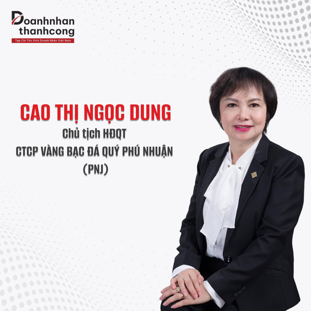 CAO THỊ NGỌC DUNG - NỮ DOANH NHÂN TÀI NĂNG TRONG LĨNH VỰC VÀNG BẠC ĐÁ QUÝ