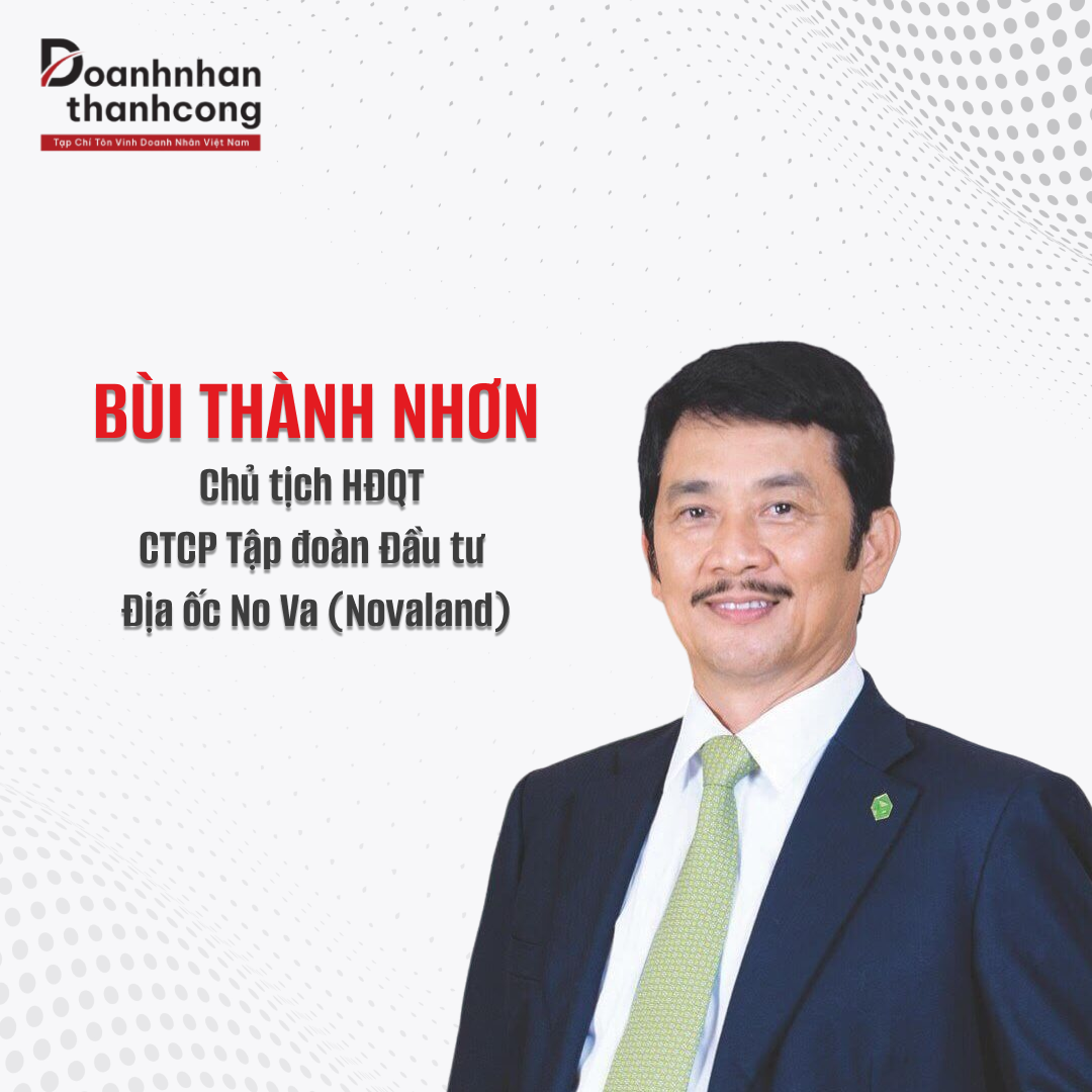 BÙI THÀNH NHƠN - CHỦ TỊCH HỘI ĐỒNG QUẢN TRỊ TẬP ĐOÀN NOVALAND