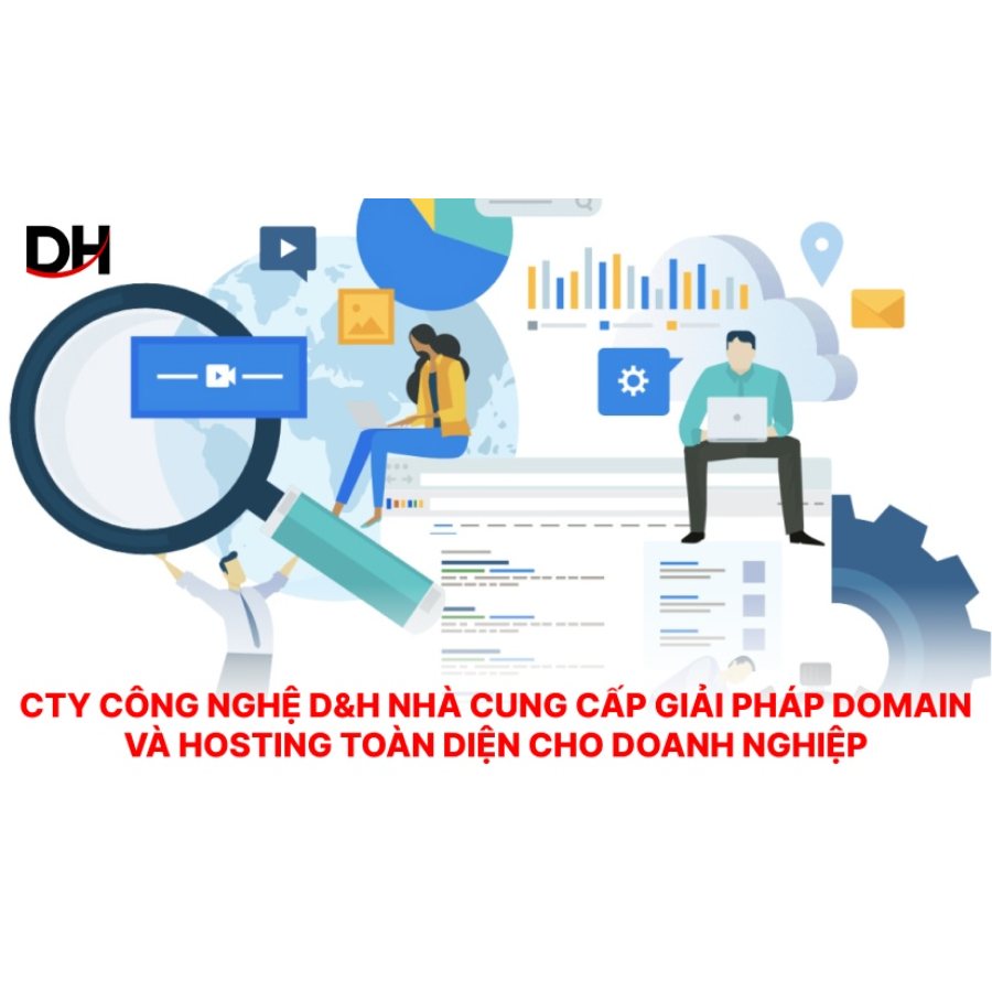 Cty Công nghệ D&H nhà cung cấp giải pháp domain và hosting toàn diện cho doanh nghiệp