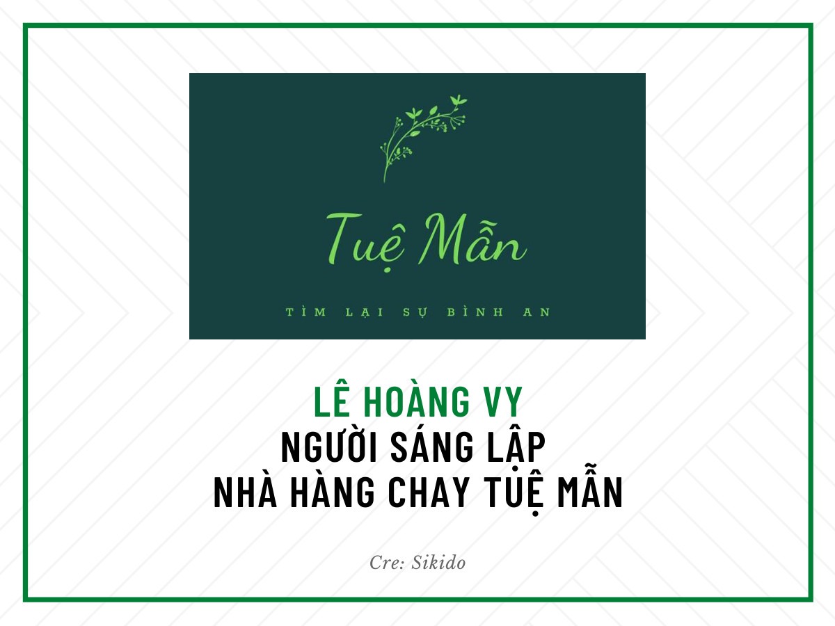 LÊ HOÀNG VY - NGƯỜI SÁNG LẬP NHÀ HÀNG CHAY TUỆ MẪN